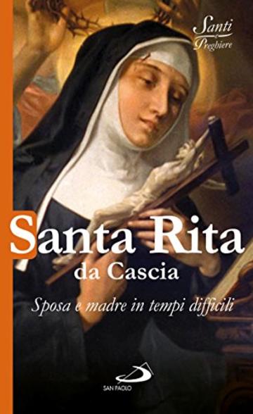 Santa Rita da Cascia. Sposa e madre in tempi difficili